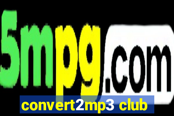 convert2mp3 club